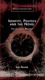 Identity, Politics and the Novel: The Aesthetic Moment (Political Philosophy Now)