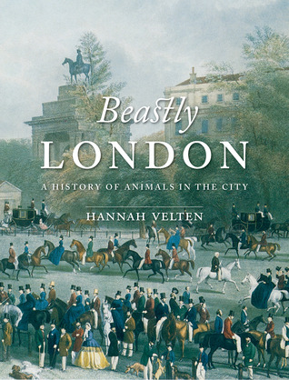 Beastly London: A History of Animals in the City (Hardcover)