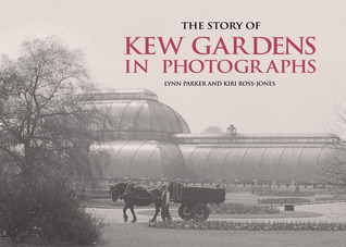The Story of Kew Gardens in Photographs (Hardcover)