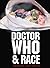Doctor Who and Race