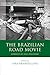 The Brazilian Road Movie: Journeys of (Self) Discovery (Iberian and Latin American Studies)