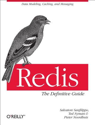 Redis: The Definitive Guide: Data modeling, caching, and messaging