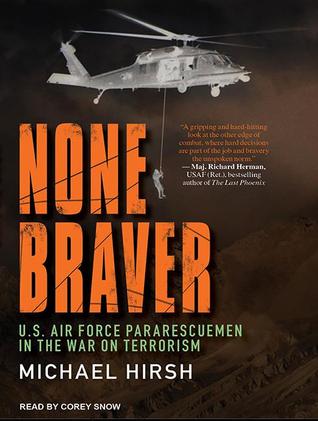 None Braver: U.S. Air Force Pararescuemen in the War on Terrorism: Library Edition