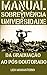 Manual de sobrevivência na universidade: da graduação ao pós-doutorado