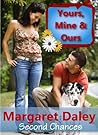 Yours, Mine and Ours by Margaret Daley Yours, Mine and Ours by Margaret Daley