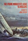 The Prime Minister's Boat Is Missing by John Dyson The Prime Minister's Boat Is Missing by John Dyson