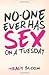 No-One Ever Has Sex On A Tuesday by Tracy Bloom