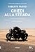 Chiedi alla strada by Roberto Parodi
