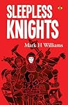 Sleepless Knights by Mark H. Williams Sleepless Knights by Mark H. Williams