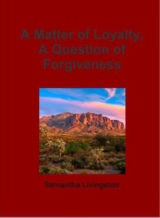 A Matter of Loyalty, A Question of Forgiveness
