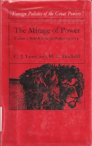 The Mirage of Power, Volume I: British Foreign Policy, 1902-1914