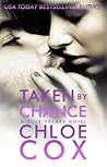 Taken by Chance by Chloe Cox Taken by Chance by Chloe Cox
