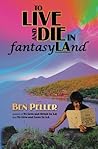 To Live and Die in Fantasyland by Ben Peller