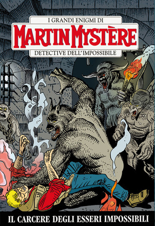 Martin Mystère n. 310: Il carcere degli esseri impossibili (Paperback)