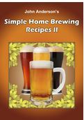 Simple Home Brewing Recipes II (John Anderson's)
