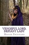 Vengeful Lord, Defiant Lady by Maggie Pritchard