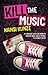 Kill the Music by Nansi Kunze