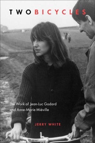 Two Bicycles: The Work of Jean-Luc Godard and Anne-Marie Miéville