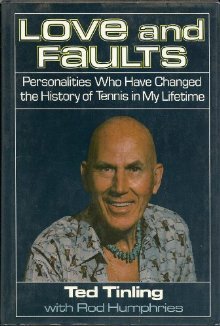 Love and Faults: Personalities Who Have Changed the History of Tennis in My Lifetime