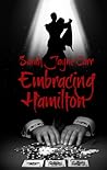 Embracing Hamilton by Sarah Jayne Carr