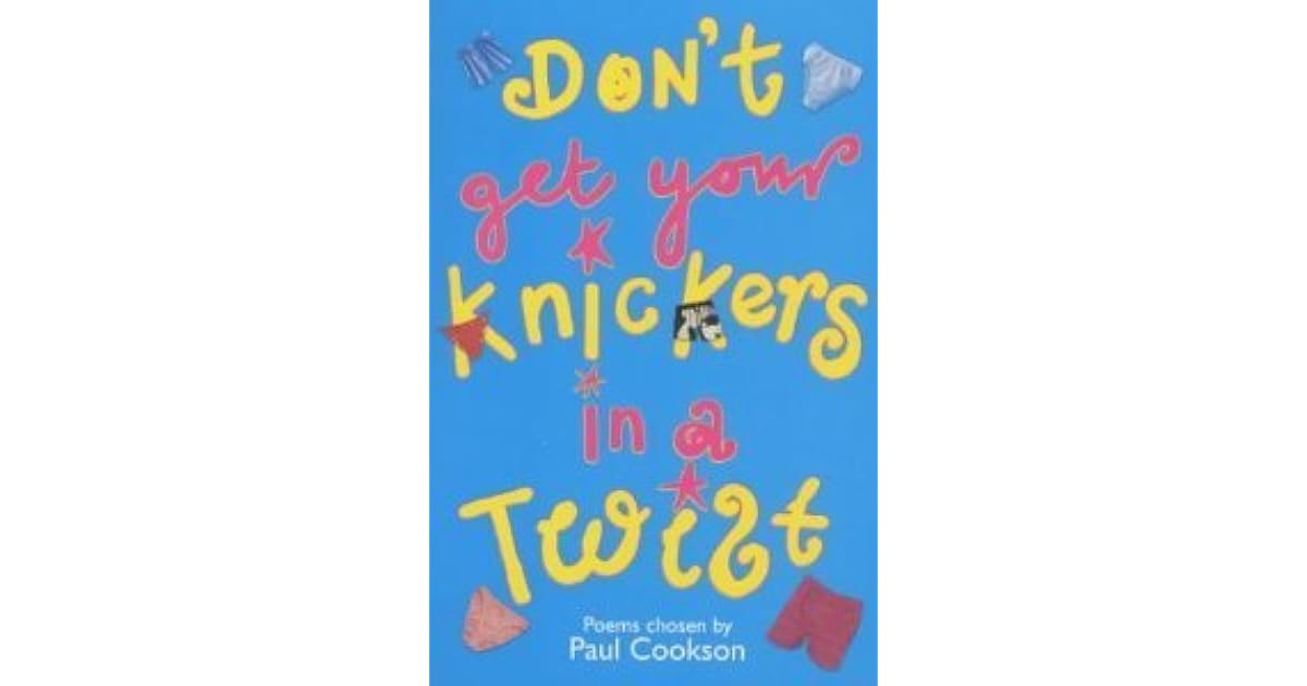 Don't Get Your Knickers in a Twist by Paul Cookson