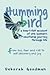 Hummingbird: A Heart-felt Account of One Woman's Emotional Journey Through Life - From Loss, Fear and Risk to Self-discovery and Joy