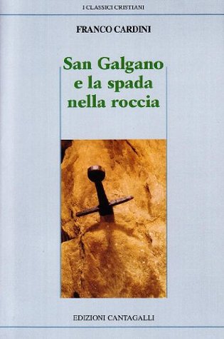 San Galgano e la spada nella roccia: San Galgano, la sua leggenda, il suo santuario (Nuova serie ; n. 2) (Italian Edition)