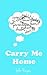Carry Me Home