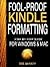 Fool-proof Kindle Formatting: Step-By-Step Guide For Formatting Your Ebook
