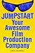 Jumpstart Your Awesome Film Production Company