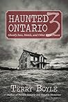 Haunted Ontario 3 by Terry Boyle