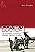 Combat Doctor: Life and Death Stories from Kandahar’s Military Hospital