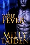 Wolf Fever by Milly Taiden Wolf Fever by Milly Taiden