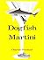 Dogfish Martini