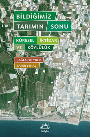 Bildiğimiz Tarımın Sonu: Küresel İktidar ve Köylülük