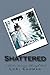 Shattered; A Child's Journey Through Hell