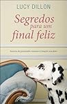 Segredos Para Um Final Feliz by Lucy Dillon