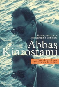 Abbas Kiarostami: Textes, Entretiens, Filmographie Complète
