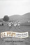 C.C. Pyle's Amazing Foot Race: The True Story of the 1928 Coast-to-Coast Run Across America C.C. Pyle's Amazing Foot Race: The True Story of the 1928 Coast-to-Coast Run Across America