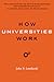 How Universities Work (Higher Ed Leadership Essentials)