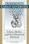 Clues, Myths, and the Historical Method by Carlo Ginzburg