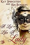 A Lot Like A Lady by Kay Springsteen