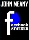 Facebook Stalker, Book 1 by John Meany