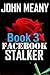 Facebook Stalker, Book 3 by John Meany