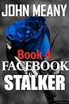 Facebook Stalker, Book 4 by John Meany