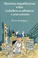 Histórias impublicáveis sobre trabalhos acadêmicos e seus autores
