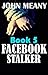 Facebook Stalker, Book 5