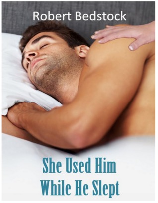 She Used Him While He Slept (Sleep Sex Tales)