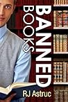 Banned Books by R.J. Astruc