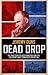 Dead Drop: The True Story of Oleg Penkovsky and the Cold War's Most Dangerous Operation